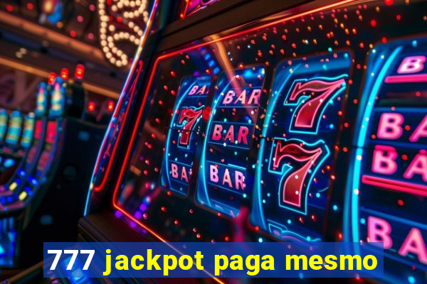 777 jackpot paga mesmo